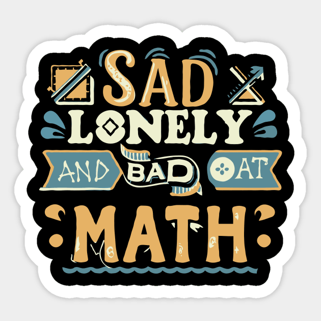 Sad Lonely And Bad At Math. Funny Maths Sticker by Chrislkf